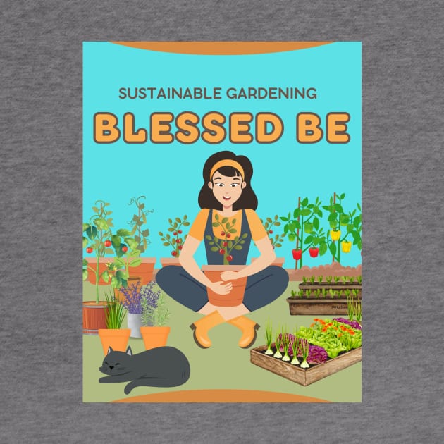 Blessed Be - Sustainable Gardening by JAHudson